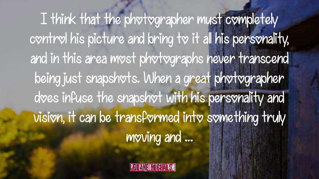 Duane Michals Quotes: I think that the photographer