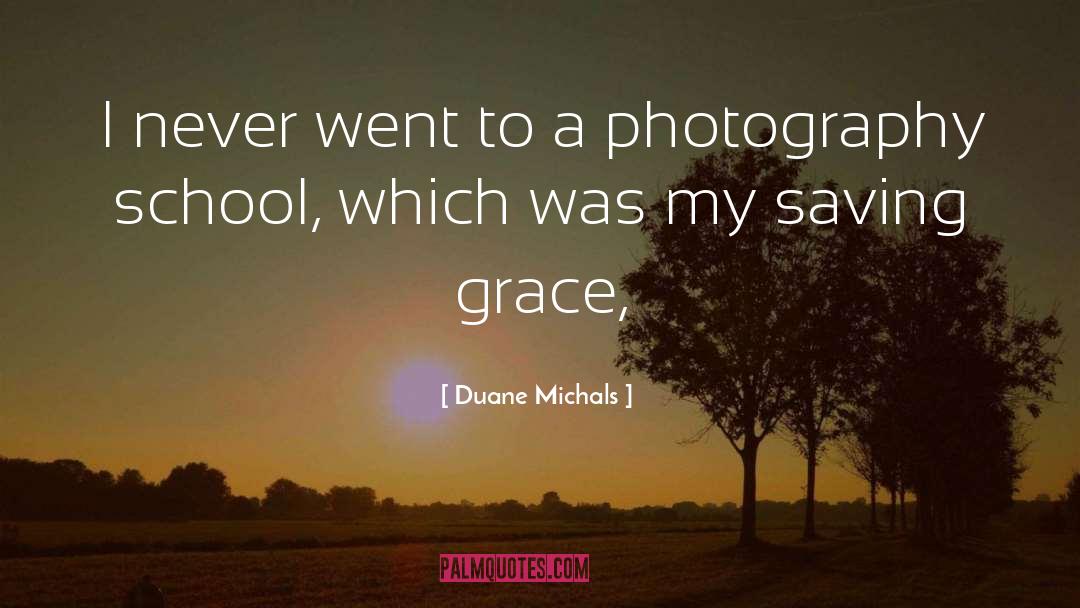 Duane Michals Quotes: I never went to a