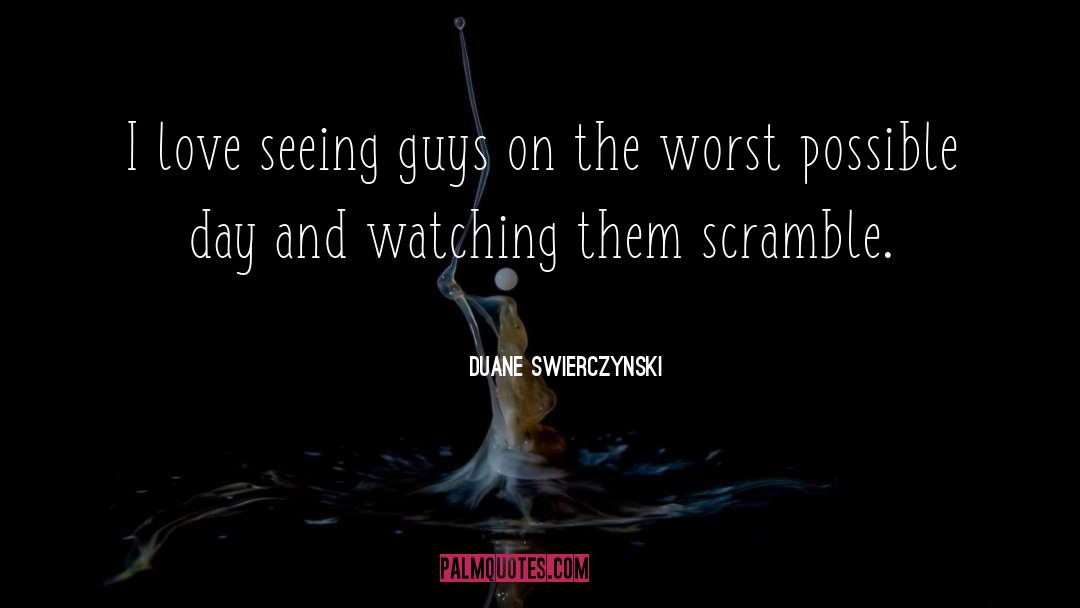 Duane Swierczynski Quotes: I love seeing guys on