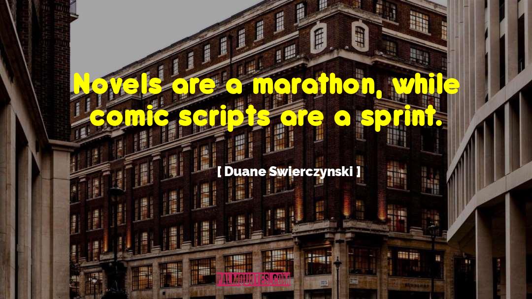 Duane Swierczynski Quotes: Novels are a marathon, while