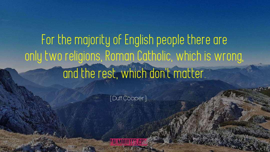 Duff Cooper Quotes: For the majority of English