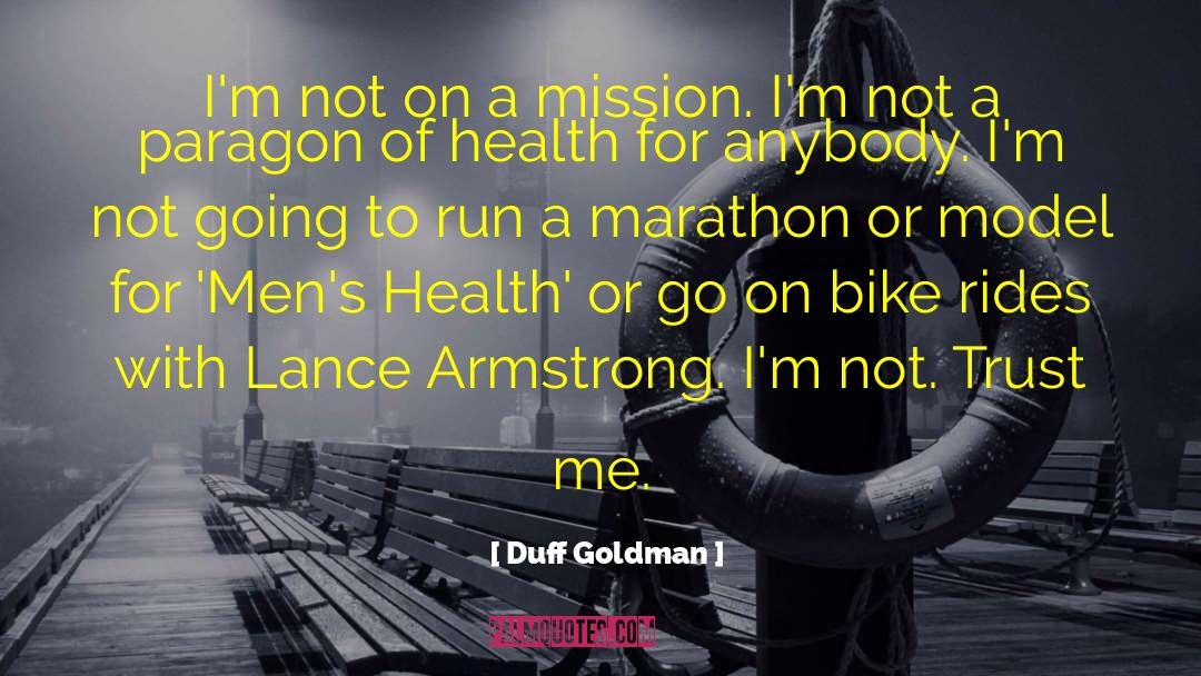 Duff Goldman Quotes: I'm not on a mission.