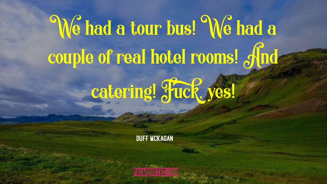 Duff McKagan Quotes: We had a tour bus!