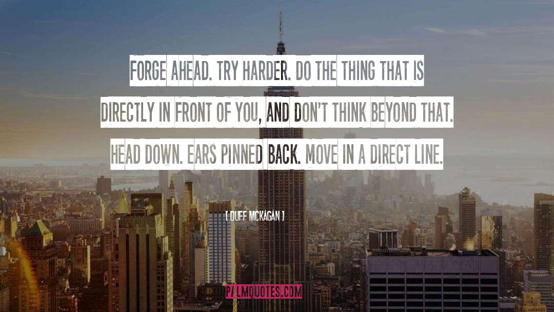 Duff McKagan Quotes: forge ahead. try harder. do