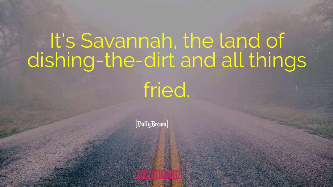 Duffy Brown Quotes: It's Savannah, the land of