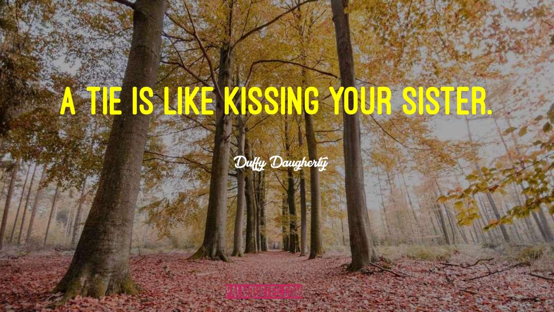 Duffy Daugherty Quotes: A tie is like kissing