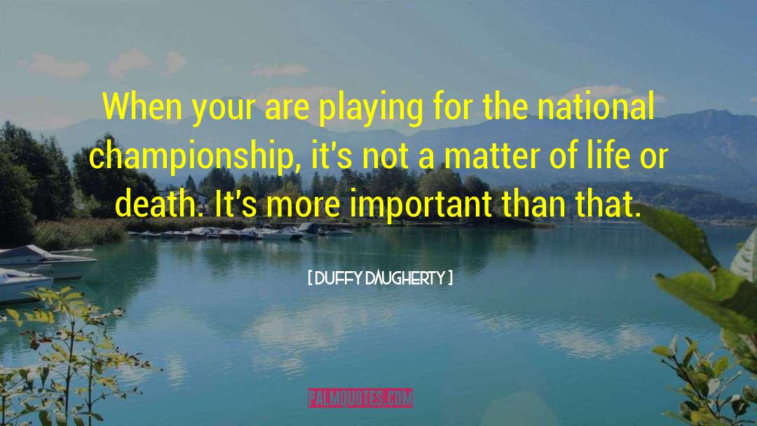 Duffy Daugherty Quotes: When your are playing for