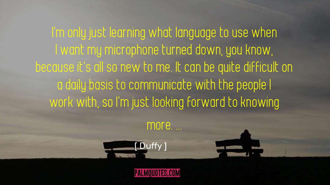 Duffy Quotes: I'm only just learning what