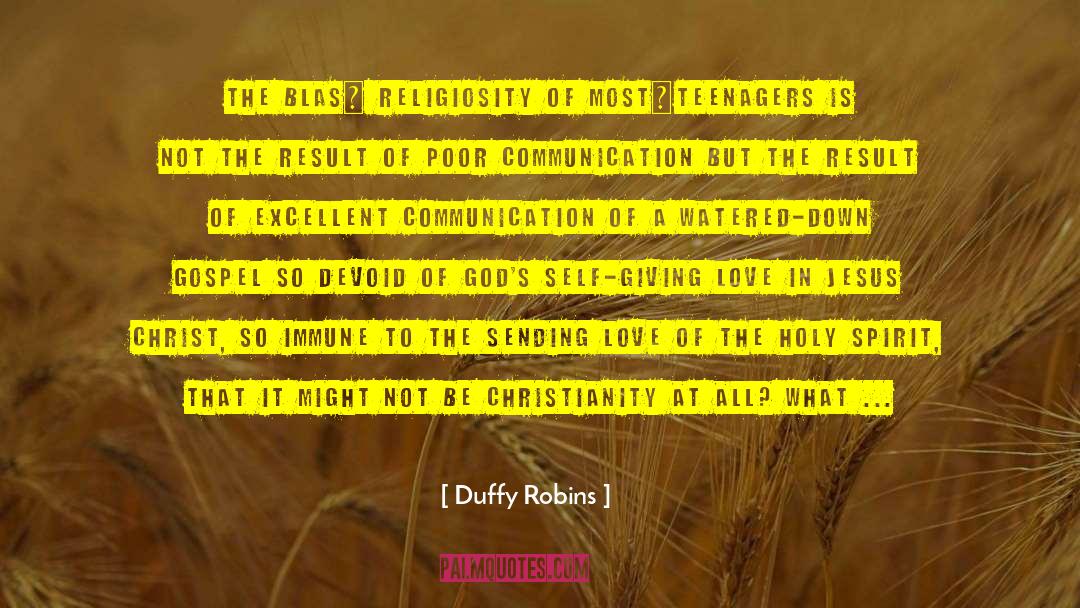 Duffy Robins Quotes: the blasé religiosity of most…teenagers