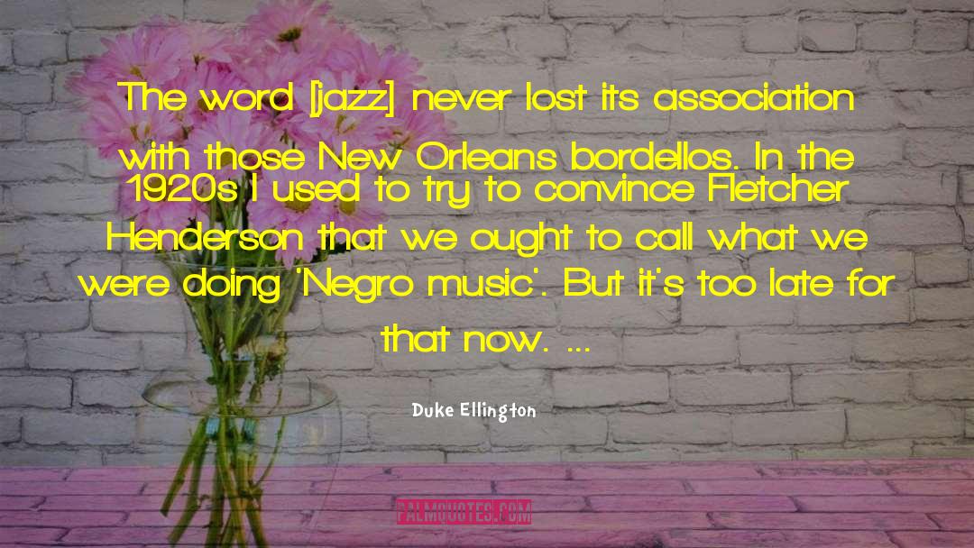 Duke Ellington Quotes: The word [jazz] never lost