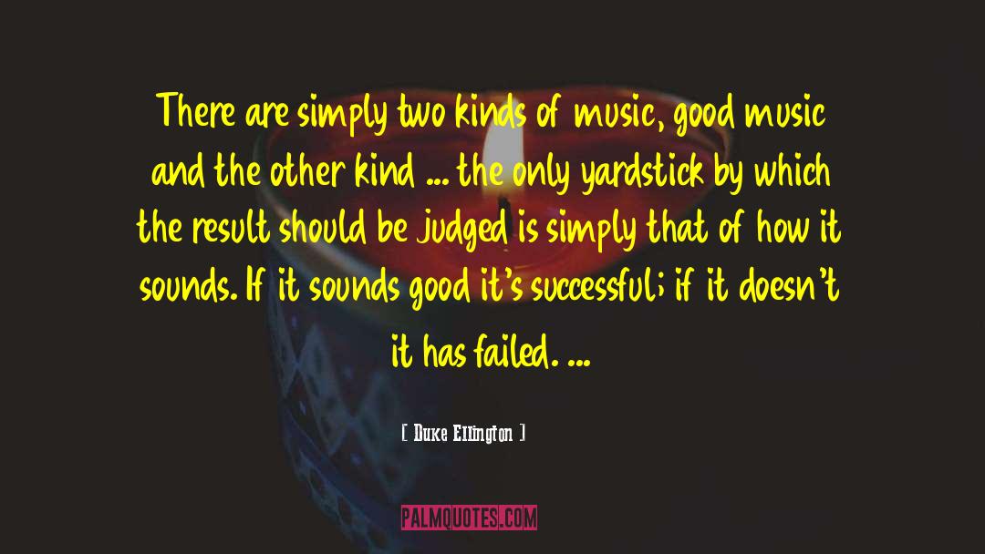 Duke Ellington Quotes: There are simply two kinds