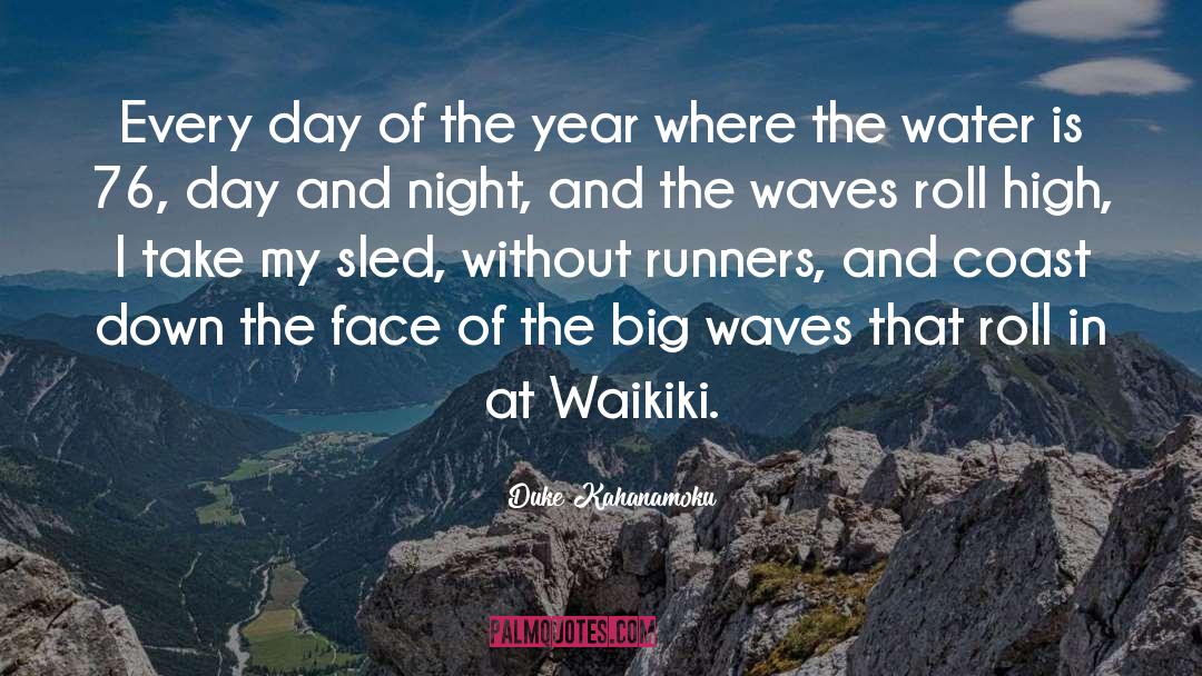 Duke Kahanamoku Quotes: Every day of the year