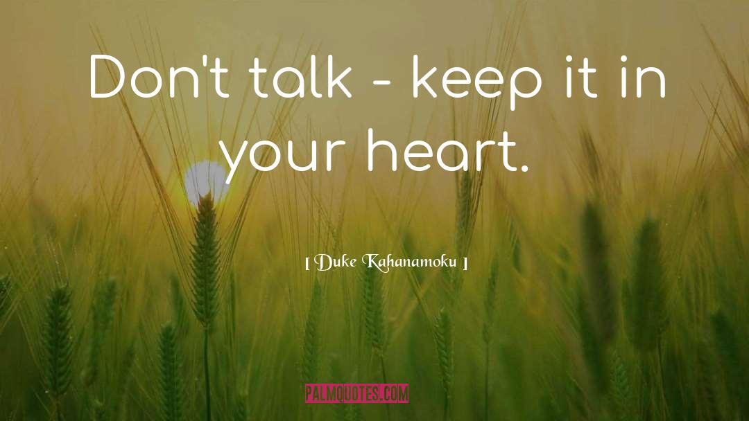 Duke Kahanamoku Quotes: Don't talk - keep it