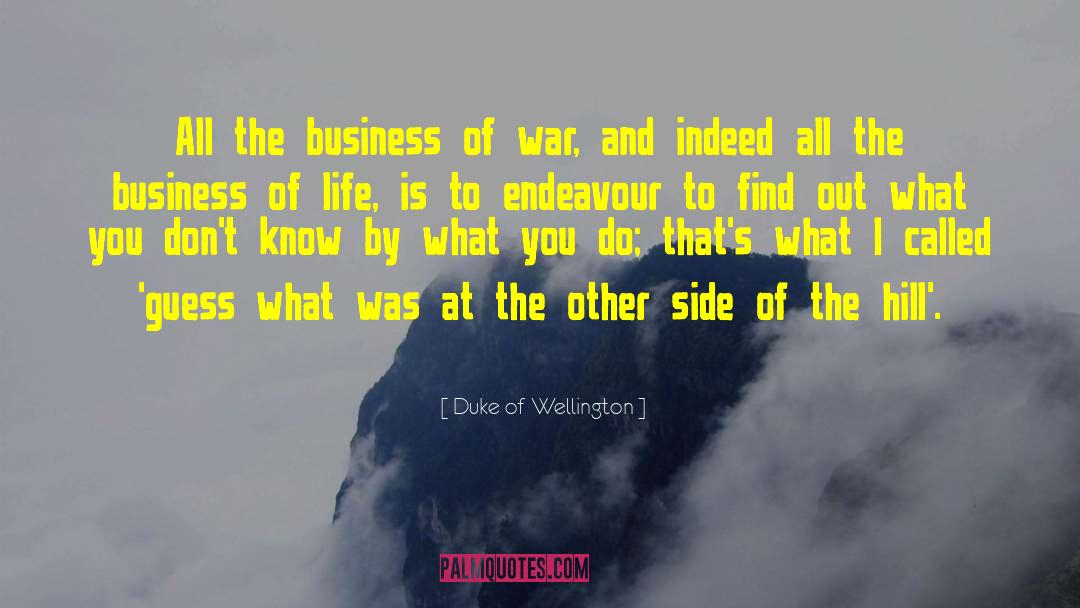 Duke Of Wellington Quotes: All the business of war,