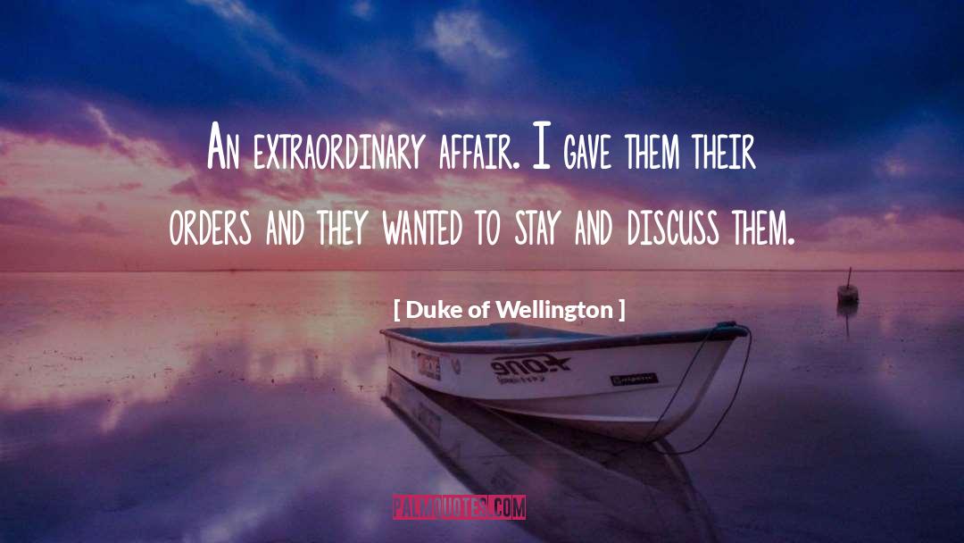 Duke Of Wellington Quotes: An extraordinary affair. I gave