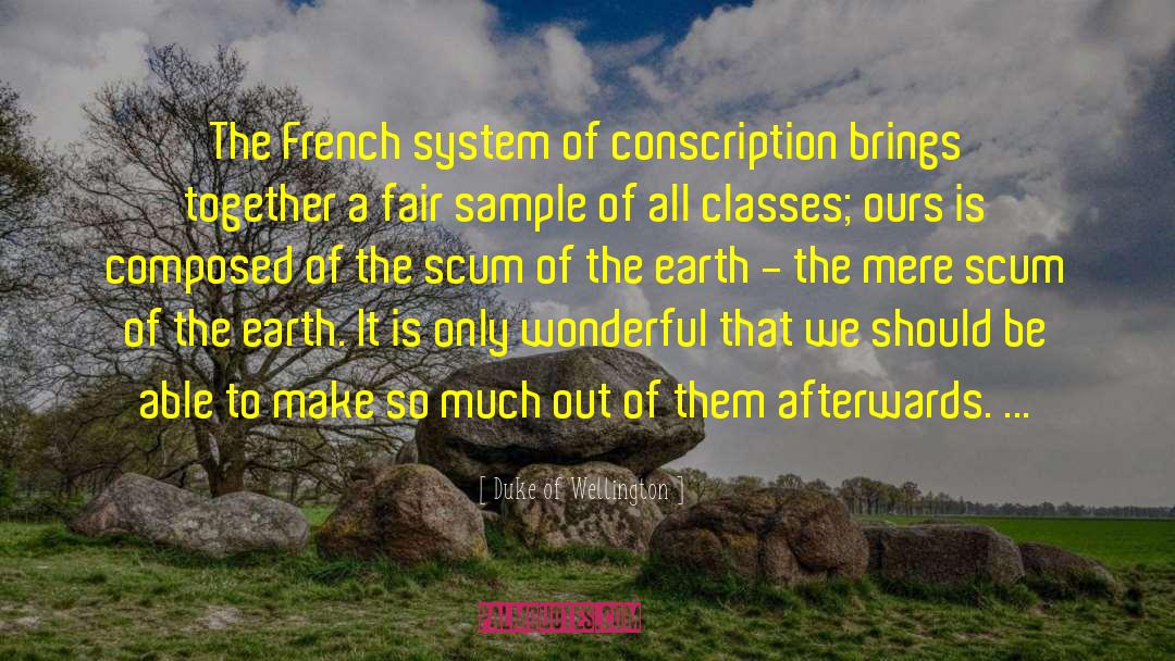 Duke Of Wellington Quotes: The French system of conscription
