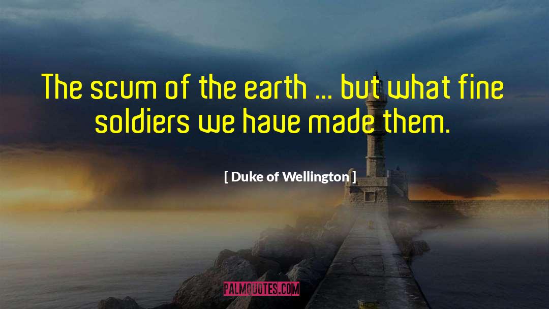 Duke Of Wellington Quotes: The scum of the earth