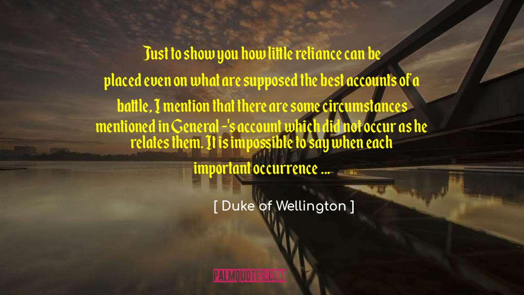 Duke Of Wellington Quotes: Just to show you how
