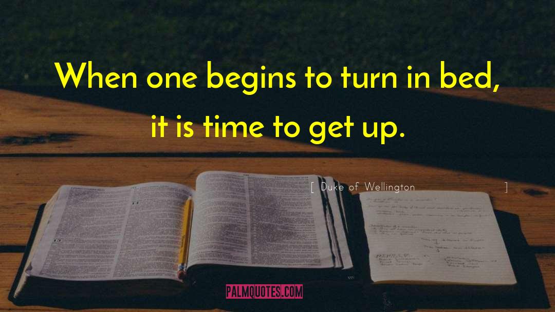 Duke Of Wellington Quotes: When one begins to turn