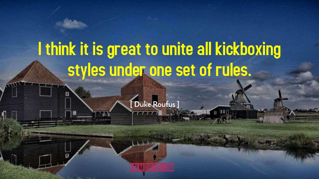 Duke Roufus Quotes: I think it is great