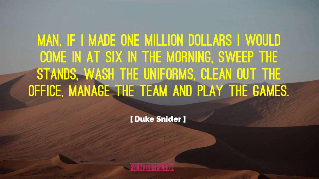 Duke Snider Quotes: Man, if I made one