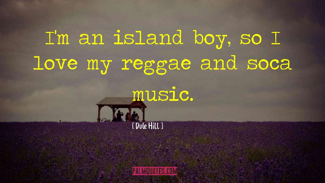 Dule Hill Quotes: I'm an island boy, so
