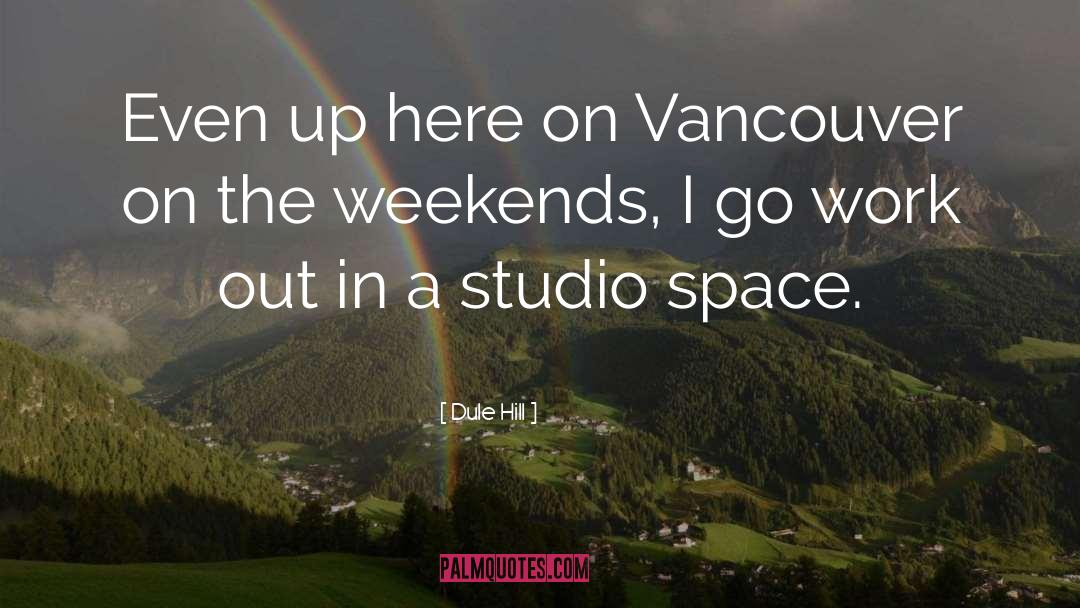 Dule Hill Quotes: Even up here on Vancouver