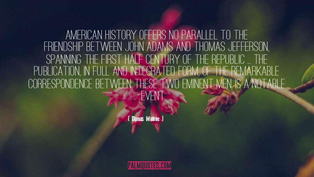 Dumas Malone Quotes: American history offers no parallel