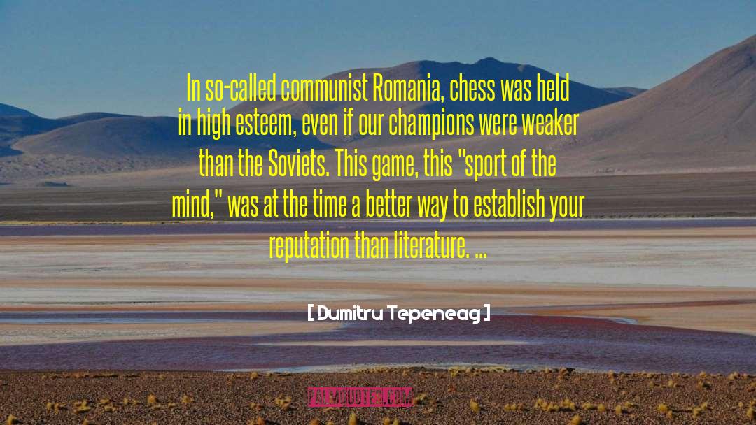 Dumitru Tepeneag Quotes: In so-called communist Romania, chess