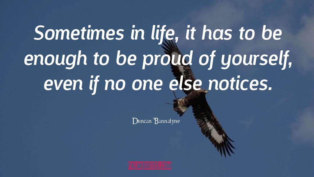 Duncan Bannatyne Quotes: Sometimes in life, it has