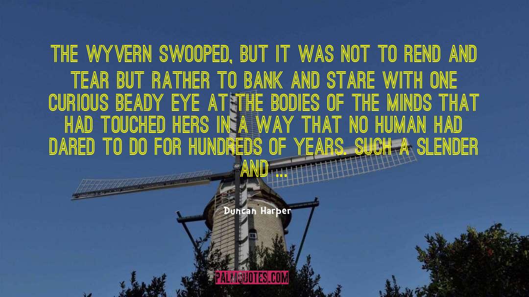 Duncan Harper Quotes: The wyvern swooped, but it