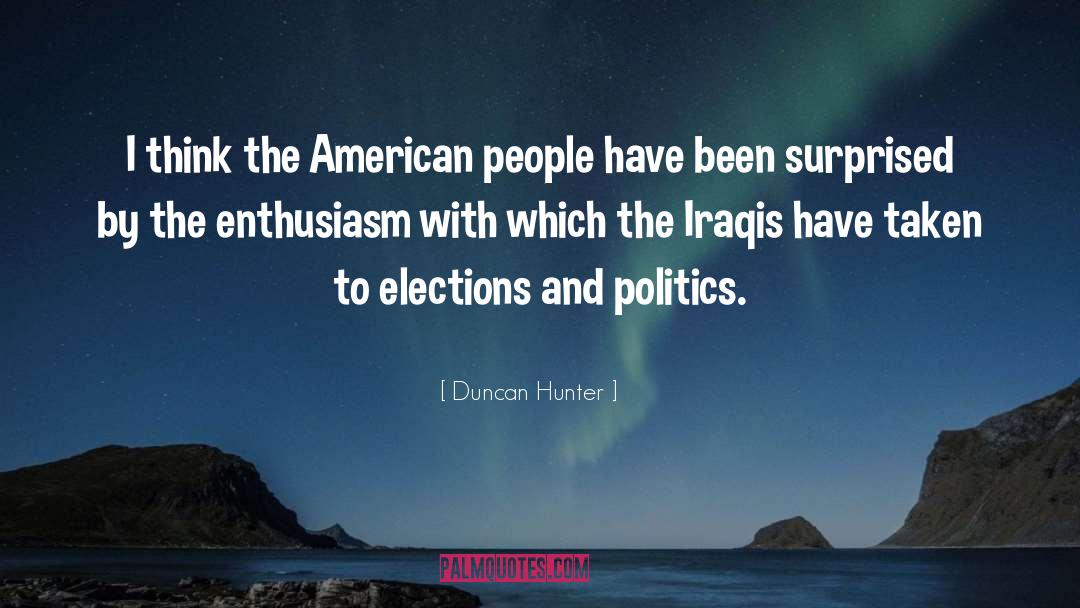 Duncan Hunter Quotes: I think the American people