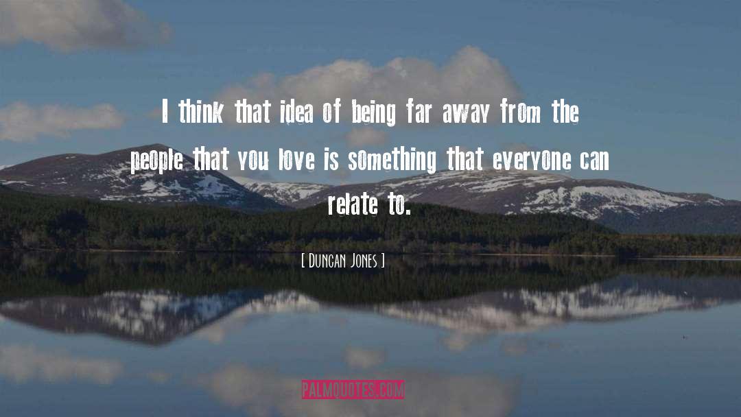 Duncan Jones Quotes: I think that idea of