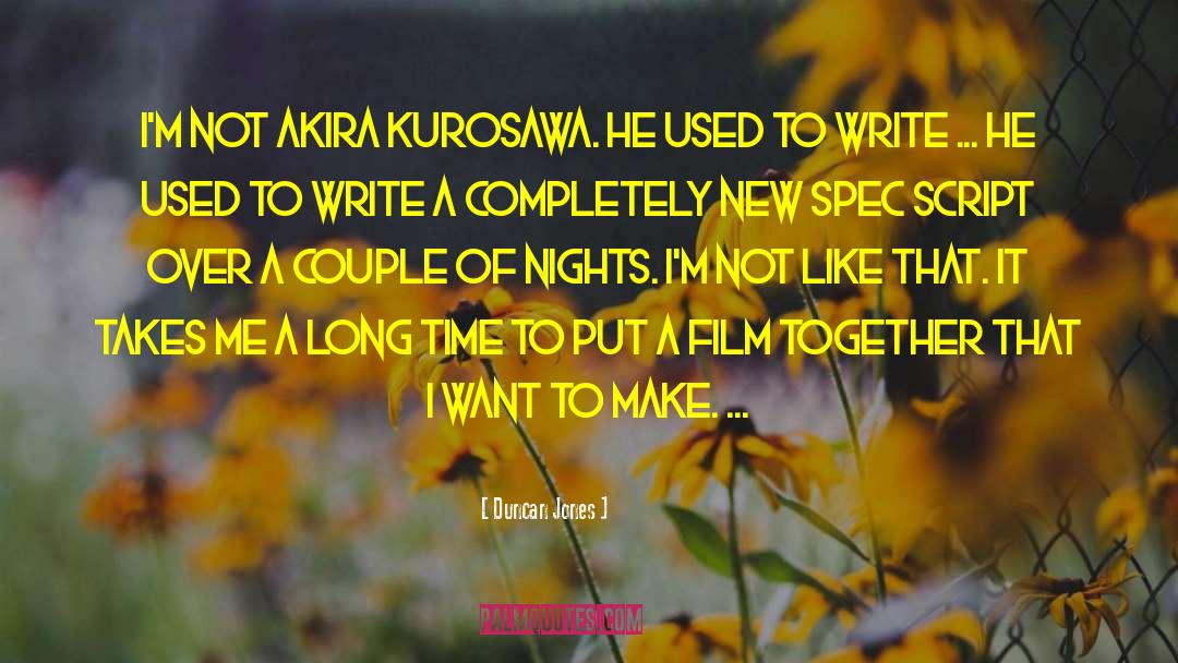 Duncan Jones Quotes: I'm not Akira Kurosawa. He