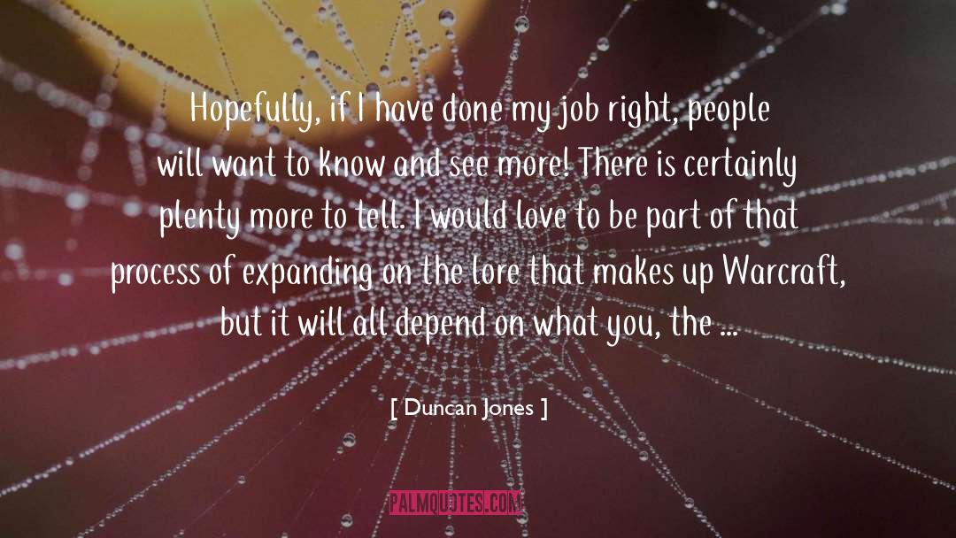 Duncan Jones Quotes: Hopefully, if I have done