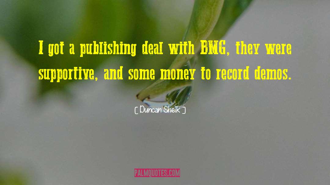 Duncan Sheik Quotes: I got a publishing deal