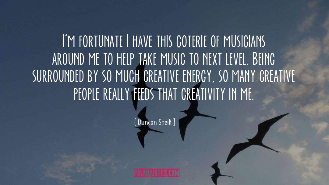 Duncan Sheik Quotes: I'm fortunate I have this