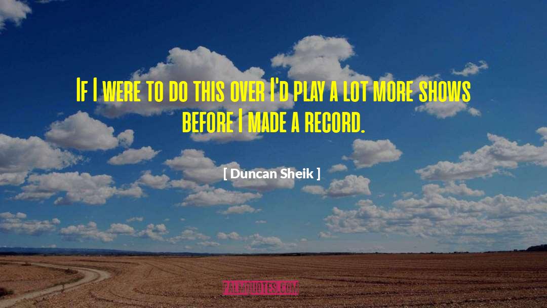 Duncan Sheik Quotes: If I were to do