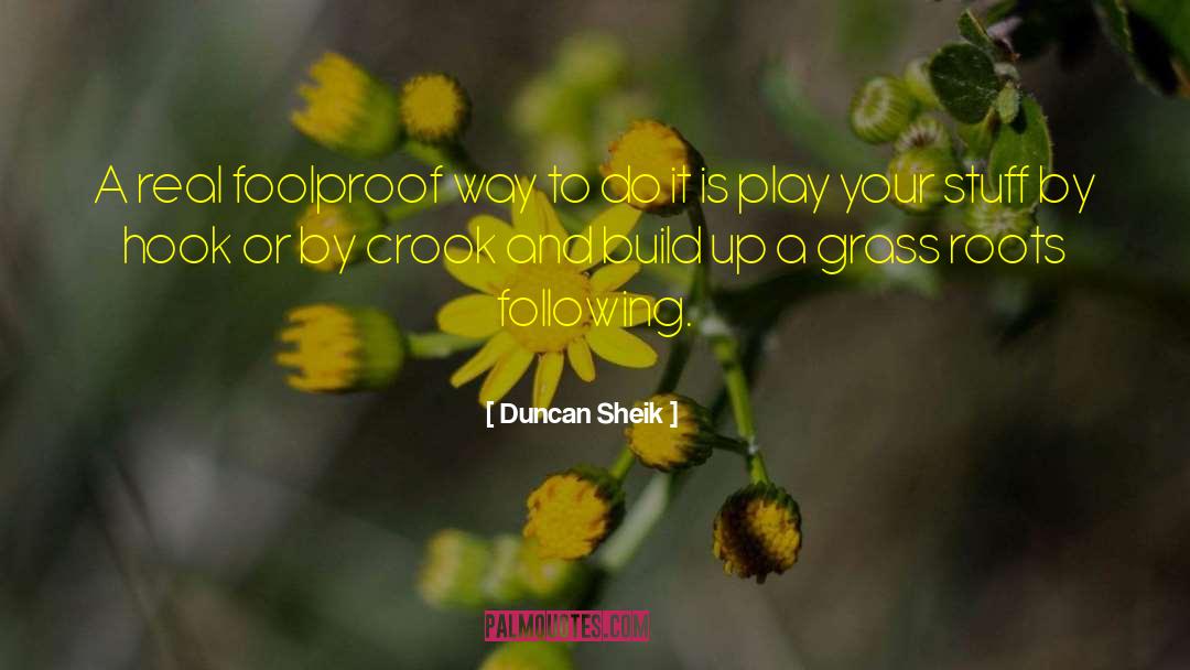 Duncan Sheik Quotes: A real foolproof way to