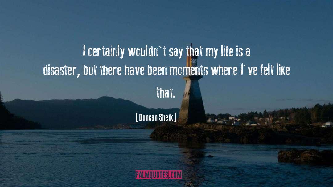 Duncan Sheik Quotes: I certainly wouldn't say that