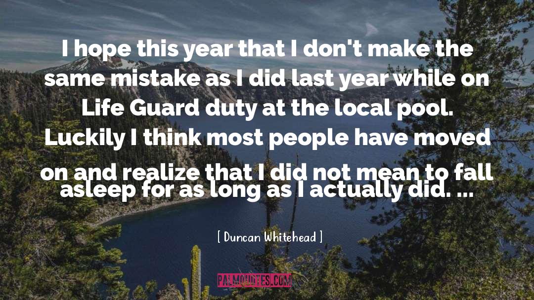 Duncan Whitehead Quotes: I hope this year that