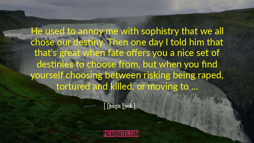 Dunya Look Quotes: He used to annoy me