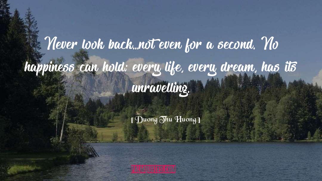 Duong Thu Huong Quotes: Never look back...not even for