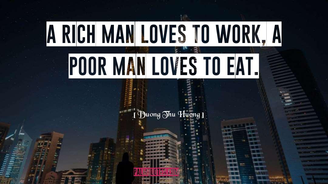 Duong Thu Huong Quotes: A rich man loves to
