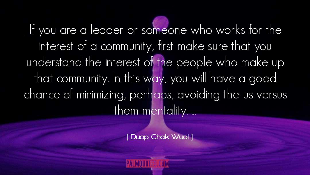 Duop Chak Wuol Quotes: If you are a leader