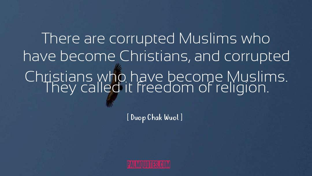 Duop Chak Wuol Quotes: There are corrupted Muslims who