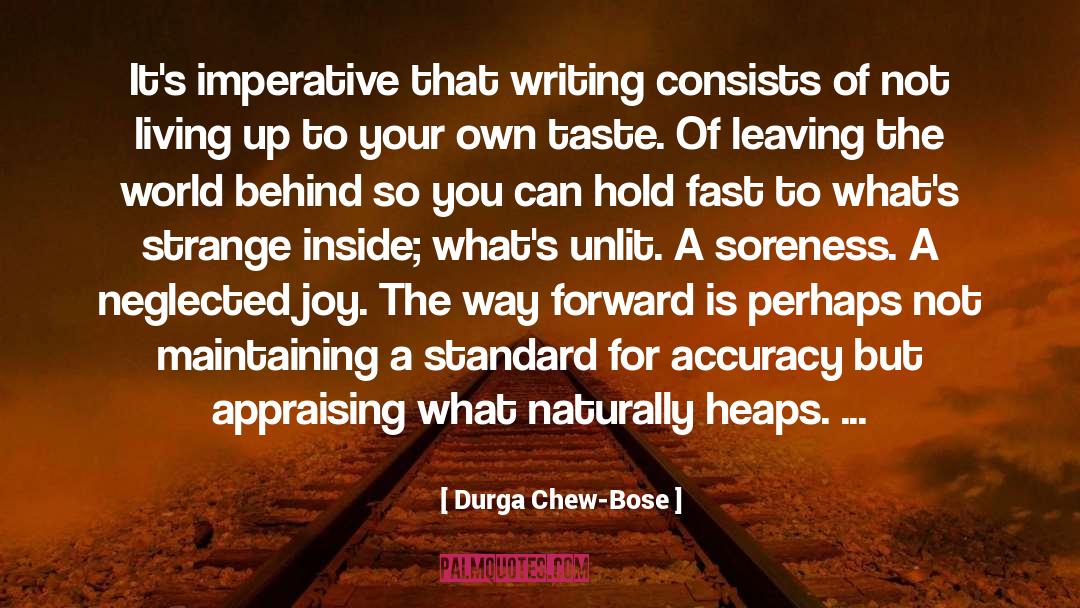 Durga Chew-Bose Quotes: It's imperative that writing consists