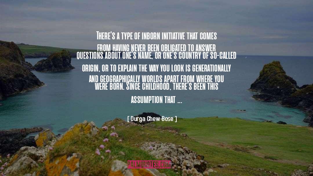 Durga Chew-Bose Quotes: There's a type of inborn