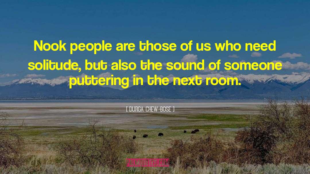 Durga Chew-Bose Quotes: Nook people are those of