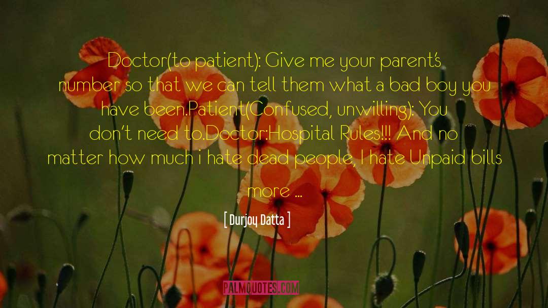 Durjoy Datta Quotes: Doctor(to patient): Give me your